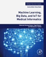 Pardeep Kumar, Yugal Kumar, Mohamed A. Tawhid - Machine Learning, Big Data, and IoT for Medical Informatics, Häftad