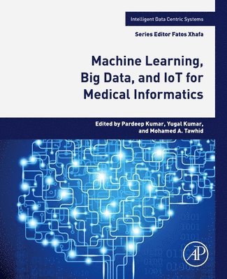 Machine Learning, Big Data, and IoT for Medical Informatics 1