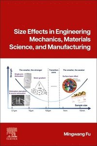 bokomslag Size Effects in Engineering Mechanics, Materials Science, and Manufacturing