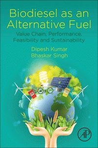 bokomslag Biodiesel as an Alternative Fuel: Value Chain, Performance, Feasibility and Sustainability