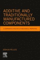 Joshua Pelleg - Additive and Traditionally Manufactured Components, Häftad