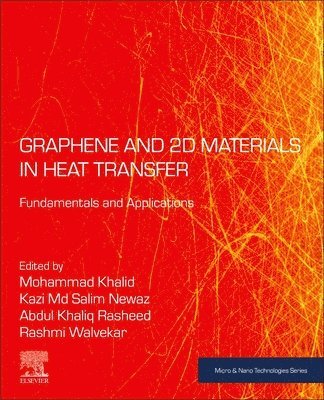 Mohammad Khalid, Kazi MD Salim Newaz, Kazi Md Salim Newaz, Abdul Khaliq Rasheed, Rashmi Walvekar - Graphene and 2D Materials in Heat Transfer: Fundamentals and Applications, Häftad
