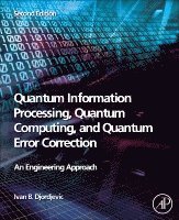 Ivan B. Djordjevic, USA) Djordjevic, Ivan B. (Professor of Department of Electrical and Computer Engineering, FAMU-FSU College of Engineering Florida State University, Tallahassee, FL - Quantum Information Processing, Quantum Computing, and Quantum Error Correction, Häftad