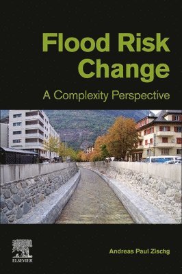 Andreas Paul Zischg, Switzerland) Zischg, Andreas Paul (University of Bern - Flood Risk Change, Häftad