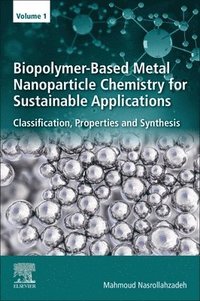 bokomslag Biopolymer-Based Metal Nanoparticle Chemistry for Sustainable Applications