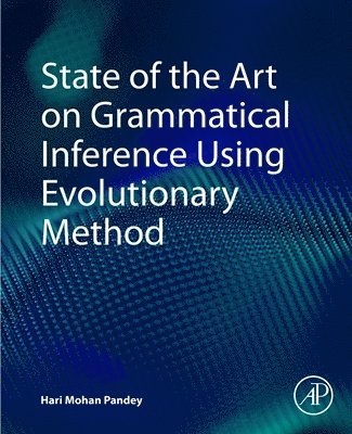 Hari Mohan Pandey, UK) Pandey, Hari Mohan (Department of Computing and Informatics, Bournemouth University - State of the Art on Grammatical Inference Using Evolutionary Method, Häftad