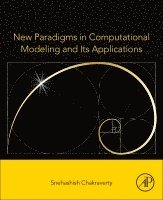 Snehashish Chakraverty - New Paradigms in Computational Modeling and Its Applications, Häftad