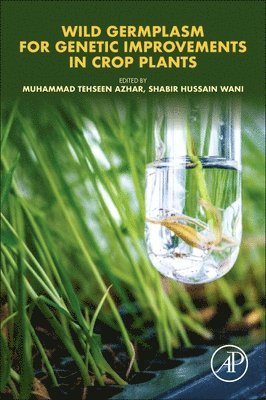 Muhammad Tehseen Azhar, Shabir Hussain Wani, Pakistan) Azhar, Muhammad Tehseen (Associate Professor, Department of Plant Breeding and Genetics, University of Agriculture, Faisalabad, India) Wani, Shabir Hussain (Assistant Professor Senior Scale, Mountain Research Canter for Field Crops, Sher-e-Kashmir University of Agricultural Sciences and Technology of Kashmir, J&K - Wild Germplasm for Genetic Improvement in Crop Plants, Häftad