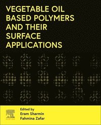 bokomslag Vegetable Oil-Based Polymers and Their Surface Applications