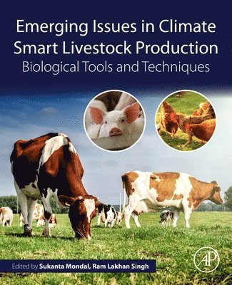 Sukanta Mondal, Ram Lakhan Singh, India) Mondal, Sukanta (Principal Scientist, National Institute of Animal Nutrition and Physiology, Adugodi, Bangalore, India) Singh, Ram Lakhan (Vice-Chancellor, Nilamber-Pitamber University, Medininagar, Jharkhand - Emerging Issues in Climate Smart Livestock Production, Häftad