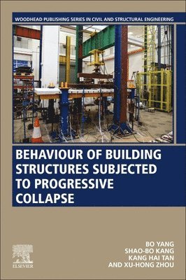 Bo Yang, Shao-Bo Kang, Kang Hai Tan, Xu-Hong Zhou - Behaviour of Building Structures Subjected to Progressive Collapse, Häftad