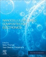 Sabu Thomas, Yasir Beeran Pottathara - Nanocellulose Based Composites for Electronics, Häftad