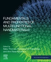 Sabu Thomas, Nandakumar Kalarikkal, Ann Rose Abraham - Fundamentals and Properties of Multifunctional Nanomaterials, Häftad