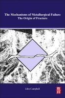 John Campbell - The Mechanisms of Metallurgical Failure, Häftad