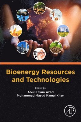 Abul Kalam Azad, Mohammad Masud Kamal Khan, Australia) Azad, Abul Kalam (School of Engineering and Technology Central Queensland University, Melbourne Campus, VIC-3000, New Zealand) Khan, Mohammad Masud Kamal (School of Engineering, Computer and Mathematical Sciences, Auckland University of Technology, Auckland-1010 - Bioenergy Resources and Technologies, Häftad