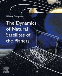 bokomslag The Dynamics of Natural Satellites of the Planets