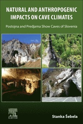 Stanka Sebela, Slovenia) Sebela, Stanka (Professor, University of Nova Gorica and University of Primorska, Faculty of Humanities - Natural and Anthropogenic Impacts on Cave Climates, Häftad