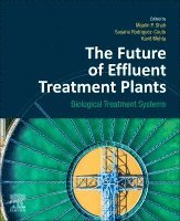 Maulin P. Shah, Susana Rodriguez-Couto, Kavit Mehta - The Future of Effluent Treatment Plants, Häftad