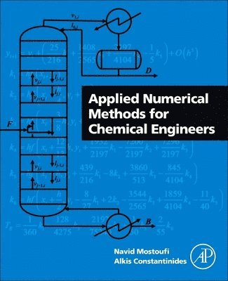 Navid Mostoufi, Alkis Constantinides, Iran) Mostoufi, Navid (Professor, School of Chemical Engineering, University of Tehran, The State University of New Jersey (deceased)) Constantinides, Alkis (Rutgers - Applied Numerical Methods for Chemical Engineers, Häftad