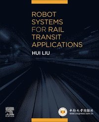 bokomslag Robot Systems for Rail Transit Applications
