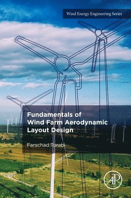 Farschad Torabi, Iran) Torabi, Farschad (Assistant Professor, K. N. Toosi University of Technology, Tehran - Fundamentals of Wind Farm Aerodynamic Layout Design, Häftad