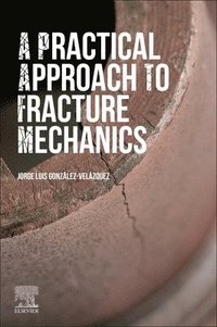 bokomslag A Practical Approach to Fracture Mechanics