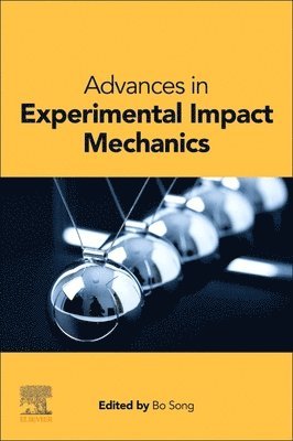 Bo Song, USA) Song, Bo (Sandia National Laboratory, Albuquerque, New Mexico - Advances in Experimental Impact Mechanics, Häftad