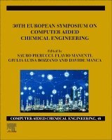 Sauro Pierucci, Flavio Manenti, Giulia Luisa Bozzano, Davide Manca - 30th European Symposium on Computer Aided Chemical Engineering, Inbunden
