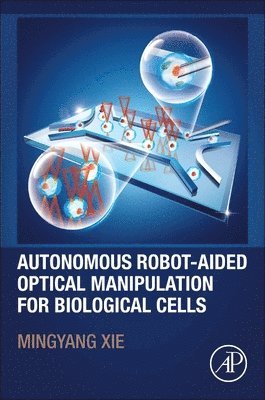 bokomslag Autonomous Robot-Aided Optical Manipulation for Biological Cells