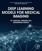 KC Santosh, Nibaran Das, Swarnendu Ghosh - Deep Learning Models for Medical Imaging, Häftad