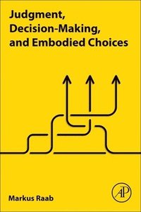 bokomslag Judgment, Decision-Making, and Embodied Choices