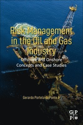 Gerardo Portela Da Ponte Jr, Brazil) Ponte Jr, Gerardo Portela Da (Doctor in Technological Management, Mechanical Engineer, and Industrial Engineer, Federal Center of Technological Education, Rio de Janeiro, Jr Gerardo Portela Da Ponte - Risk Management in the Oil and Gas Industry, Häftad