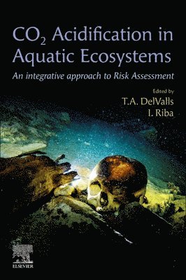 T. A. Del Valls, I. Riba, Brazil) Del Valls, T. A. (Researcher, Environmental Science and Technology, Universidade de Santa Cecilia, Santos, Spain) Riba, I. (University of Cadiz, El Puerto de Santa Maria, Cadiz, T. A. del Valls, T. A. Del Valls - CO2 Acidification in Aquatic Ecosystems, Häftad