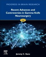 Jeremy Christopher Ganz - Recent Advances and Controversies in Gamma Knife Neurosurgery, Inbunden