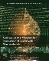 Rajiv Periakaruppan, S. Rajeshkumar, Kamel A. Abd-Elsalam - Agri-Waste and Microbes for Production of Sustainable Nanomaterials, Häftad