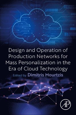 Design and Operation of Production Networks for Mass Personalization in the Era of Cloud Technology 1