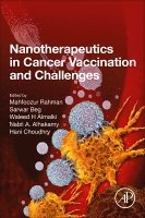 Mahfoozur Rahman, Sarwar Beg, Waleed H Almalki, Nabil A. Alhakamy, Hani Choudhry - Nanotherapeutics in Cancer Vaccination and Challenges, Häftad