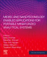 Sabu Thomas, Mazaher Ahmadi, Abbas Afkhami, Tayyebeh Madrakian, Tuan Anh Nguyen - Micro- and Nanotechnology Enabled Applications for Portable Miniaturized Analytical Systems, Häftad