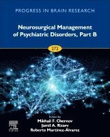 Mikhail F. Chernov, Jamil A. Rzaev - Neurosurgical Management of Psychiatric Disorders, Part B, Inbunden