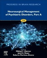 Mikhail F. Chernov, Jamil A. Rzaev - Neurosurgical Management of Psychiatric Disorders, Part A, Inbunden
