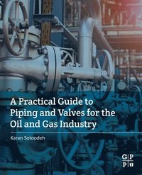 bokomslag A Practical Guide to Piping and Valves for the Oil and Gas Industry