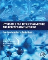 J. Miguel Oliveira, Joana Silva-Correia, Rui L. Reis - Hydrogels for Tissue Engineering and Regenerative Medicine, Inbunden