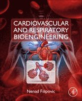 Nenad Filipovic - Cardiovascular and Respiratory Bioengineering, Häftad