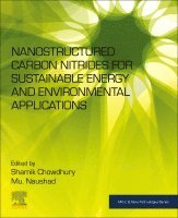 Shamik Chowdhury, Mu. Naushad, India) Chowdhury, Shamik (Assistant Professor in the School of Environmental Science and Engineering, Indian Institute of Technology Kharagpur, West Bengal, Saudi Arabia) Naushad, Mu. (Full Professor, Department of Chemistry, College of Science, King Saud University, Mu Naushad - Nanostructured Carbon Nitrides for Sustainable Energy and Environmental Applications, Häftad
