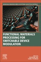 Kaushik Pal, Sabu Thomas - Functional Materials Processing for Switchable Device Modulation, Häftad