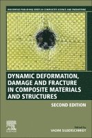 Vadim Silberschmidt, UK) Silberschmidt, Vadim (Professor, Chair of Mechanics of Materials, ICoVIS Director, and Head of the Mechanics of Advanced Materials Research Group, Loughborough University - Dynamic Deformation, Damage and Fracture in Composite Materials and Structures, Inbunden