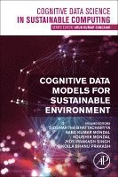 Siddhartha Bhattacharyya, Naba Kumar Mondal, Koushik Mondal, Jyoti Prakash Singh, Kolla Bhanu Prakash - Cognitive Data Models for Sustainable Environment, Häftad