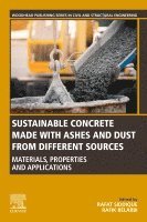 Rafat Siddique, Rafik Belarbi - Sustainable Concrete Made with Ashes and Dust from Different Sources, Häftad