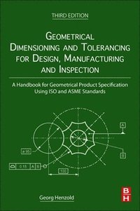 bokomslag Geometrical Dimensioning and Tolerancing for Design, Manufacturing and Inspection