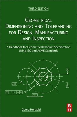 Geometrical Dimensioning and Tolerancing for Design, Manufacturing and Inspection 1